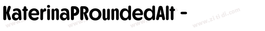 KaterinaPRoundedAlt 字体转换 KaterinaPRoundedAlt 字体转换